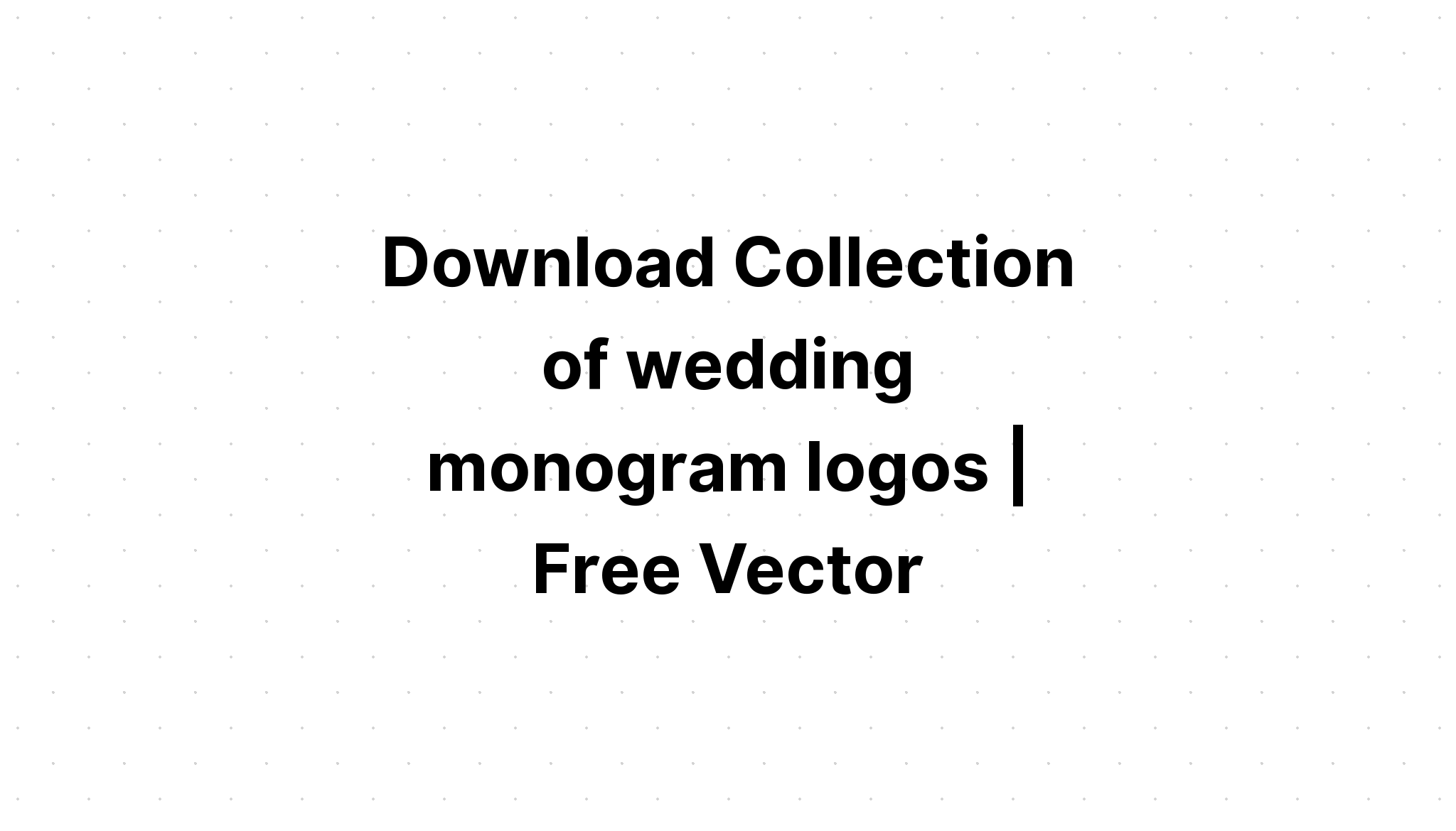 Download Free Svg Wedding Monogram??